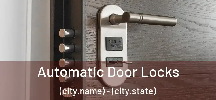  Automatic Door Locks (city.name) - (city.state)